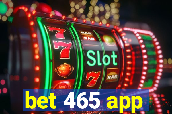 bet 465 app